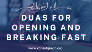 Duas for Opening and Breaking Fast: Meaning and Importance