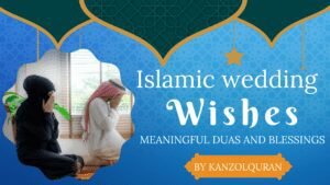 Islamic Wedding Wishes: Meaningful Duas and Blessings for Newlyweds