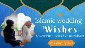 Islamic Wedding Wishes: Meaningful Duas and Blessings for Newlyweds