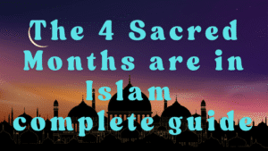 Understanding the 4 Sacred Months in Islam الأشهر الحُرُم